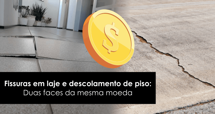 Fissura em laje e descolamento de Piso: Duas faces da mesma moeda